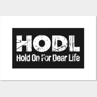 HODL Hold On For Dear Life Bitcoin Crypto Trader Posters and Art